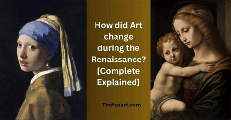 How Did Art Change During the Renaissance: A Deeper Dive into the Era’s Artistic Evolution