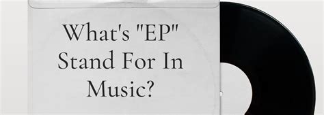 what ep means in music how does it relate to the concept of 'extended play'?